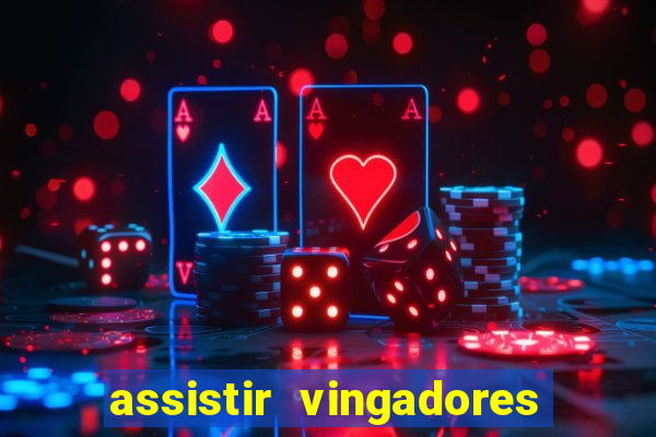 assistir vingadores ultimato filme completo dublado